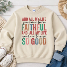 Load image into Gallery viewer, All My Life You Have Been Faithful Faith design on Sand crewneck sweatshirt