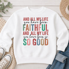 Load image into Gallery viewer, All My Life You Have Been Faithful Faith design on White crewneck sweatshirt
