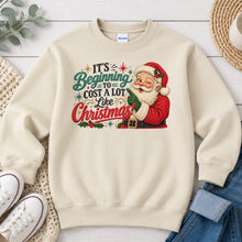 Load image into Gallery viewer, Beginning To Cost a Lot Like Christmas Santa Christmas design on Sand crewneck sweatshirt