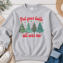 Load image into Gallery viewer, Put Your Balls All Over Me Christmas design on Ash Grey crewneck sweatshirt