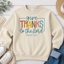 Load image into Gallery viewer, Give Thanks To The Lord Psalm Thanksgiving design on Sand crewneck sweatshirt