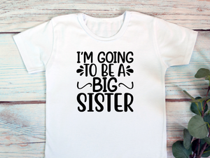 I'm Going To Be A Big Sister Childrens Tee