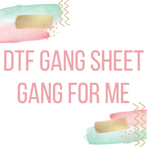 Custom DTF Transfers-GANG FOR ME