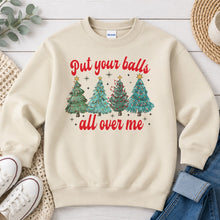 Load image into Gallery viewer, Put Your Balls All Over Me Christmas design on Sand crewneck sweatshirt
