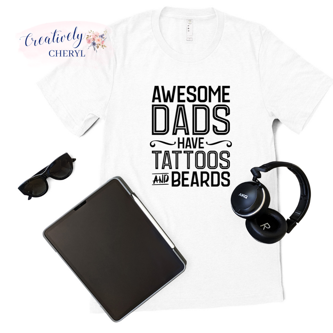 Awesome Dads Have Tattoos and Beards